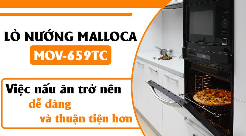 Lò nướng Malloca MOV-659TC nấu ăn dễ dàng và tiện lợi